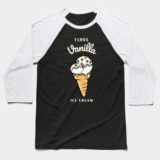 I Love Vanilla Ice Cream Baseball T-Shirt